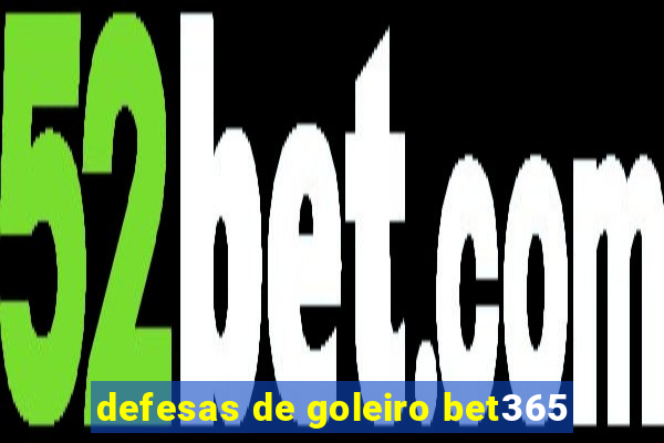 defesas de goleiro bet365